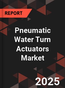 COVID 19 Outbreak Global Pneumatic Water Turn Actuators Industry