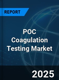 COVID 19 Outbreak Global POC Coagulation Testing Industry