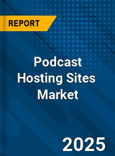 Podcast Hosting Sites Global and China Top Players Market