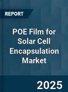 POE Film for Solar Cell Encapsulation Market