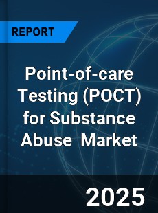 Global Point of care Testing for Substance Abuse Industry