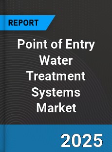 Point of Entry Water Treatment Systems Global Market
