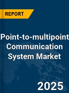 Global Point to multipoint Communication System Market