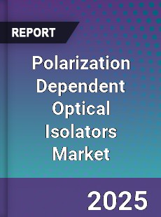 Global Polarization Dependent Optical Isolators Market