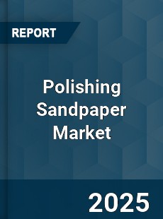 Polishing Sandpaper Market