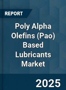 COVID 19 Outbreak Global Poly Alpha Olefins Based Lubricants Industry