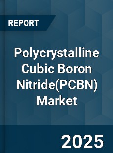 Global Polycrystalline Cubic Boron Nitride Market