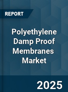 Polyethylene Damp Proof Membranes Global and China Top Players Market