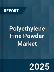 Polyethylene Fine Powder Market