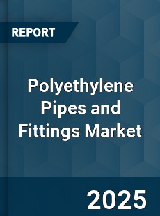 Global Polyethylene Pipes and Fittings Market