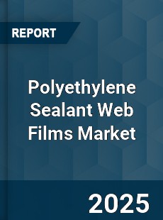 Global Polyethylene Sealant Web Films Market