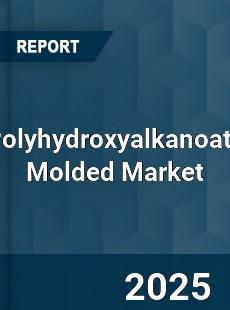 Global Polyhydroxyalkanoate Molded Market