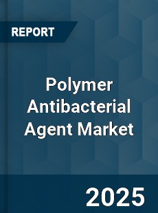 Polymer Antibacterial Agent Market