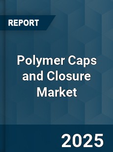 COVID 19 Outbreak Global Polymer Caps and Closure Industry