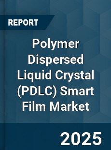 Polymer Dispersed Liquid Crystal Smart Film Market