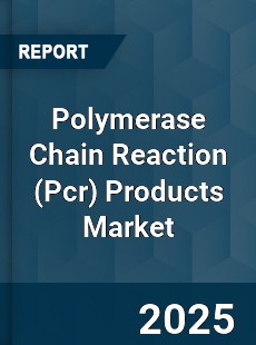 Global Polymerase Chain Reaction Products Market