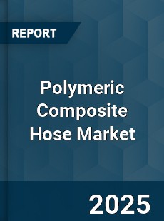 Global Polymeric Composite Hose Market