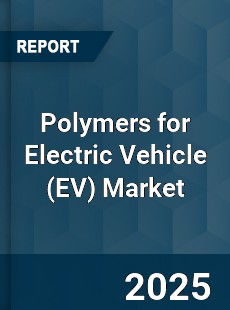 Polymers for Electric Vehicle Market