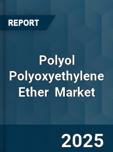 Global Polyol Polyoxyethylene Ether Industry