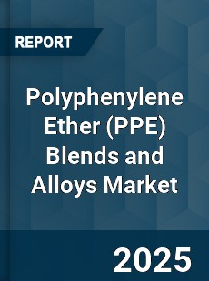 Global Polyphenylene Ether Blends and Alloys Market