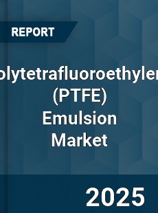 Global Polytetrafluoroethylene Emulsion Market
