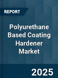 Polyurethane Based Coating Hardener Market