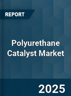 Polyurethane Catalyst Global Market