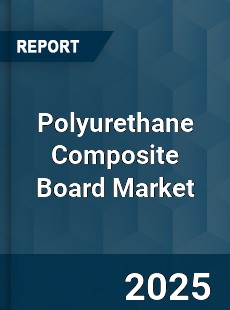 Polyurethane Composite Board Market