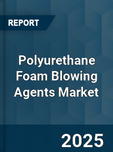 Global Polyurethane Foam Blowing Agents Market