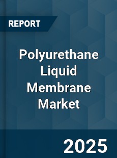 Polyurethane Liquid Membrane Market