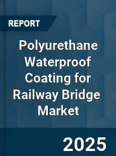 Global Polyurethane Waterproof Coating for Railway Bridge Industry
