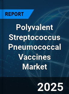 Polyvalent Streptococcus Pneumococcal Vaccines Global and China Top Players Market