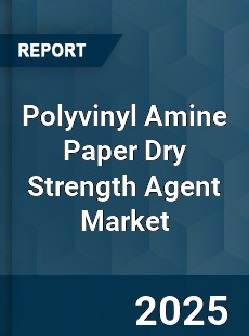 Global Polyvinyl Amine Paper Dry Strength Agent Market