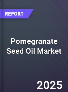 Global Pomegranate Seed Oil Market
