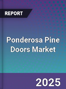 Global Ponderosa Pine Doors Market