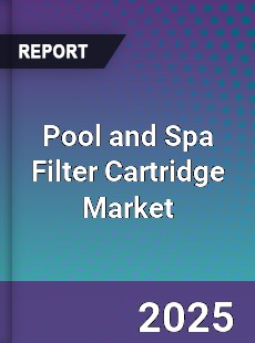Pool and Spa Filter Cartridge Market