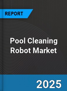 Global Pool Cleaning Robot Industry