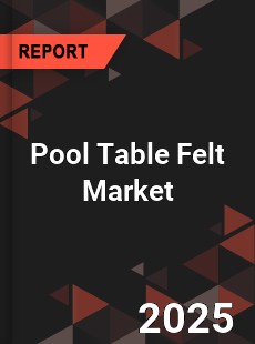 Global Pool Table Felt Market