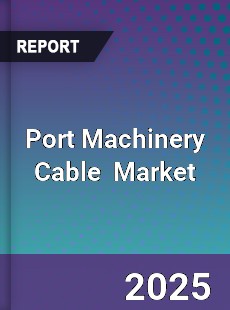 Global Port Machinery Cable Industry