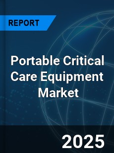 Global Portable Critical Care Equipment Professional Survey Report