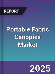 Portable Fabric Canopies Market
