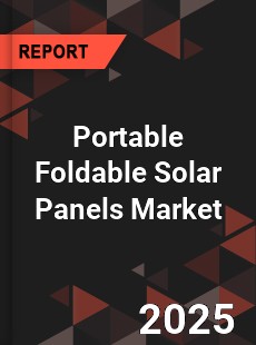 Global Portable Foldable Solar Panels Market