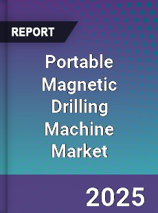 Portable Magnetic Drilling Machine Market