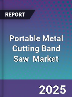 Global Portable Metal Cutting Band Saw Industry