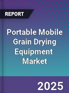 Global Portable Mobile Grain Drying Equipment Industry