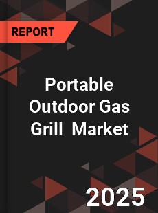 Portable Outdoor Gas Grill Global and China Top Players Market