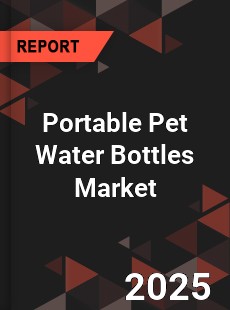 Portable Pet Water Bottles Market