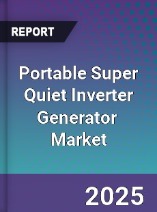 Global Portable Super Quiet Inverter Generator Industry