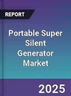 Portable Super Silent Generator Market