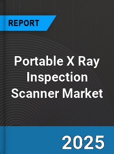 Global Portable X Ray Inspection Scanner Market